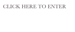 CLICK HERE TO ENTER
